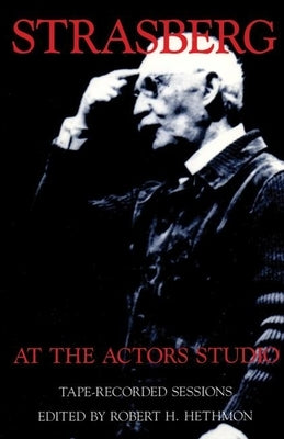 Strasberg at the Actors Studio: Tape-Recorded Sessions by Hethmon, Robert H.