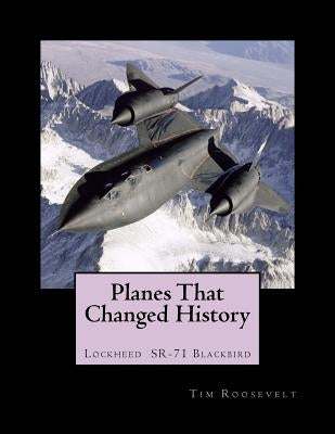 Planes That Changed History - Lockheed SR-71 Blackbird by Brown, John Malcolm