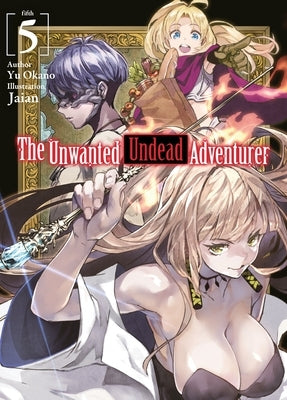 The Unwanted Undead Adventurer (Light Novel): Volume 5 by Okano, Yu