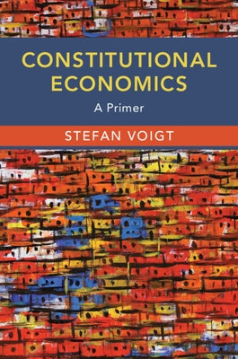 Constitutional Economics: A Primer by Voigt, Stefan
