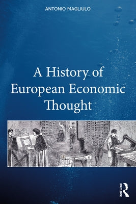 A History of European Economic Thought by Magliulo, Antonio