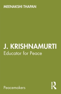 J. Krishnamurti: Educator for Peace by Thapan, Meenakshi