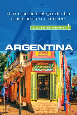 Argentina - Culture Smart!: The Essential Guide to Customs & Culture by Hamwee, Robert
