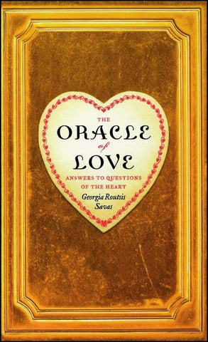 The Oracle of Love: Answers to Questions of the Heart by Savas, Georgia Routsis