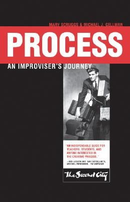 Process: An Improviser's Journey by Scruggs, Mary