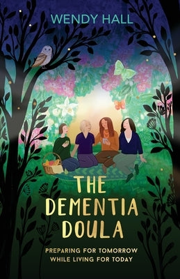 The Dementia Doula by Hall, Wendy M.