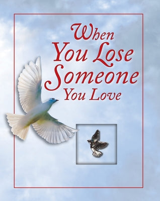 When You Lose Someone You Love by Publications International Ltd