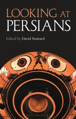 Looking at Persians by Stuttard, David