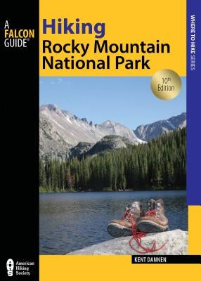 Hiking Rocky Mountain National Park: Including Indian Peaks Wilderness by Dannen, Kent