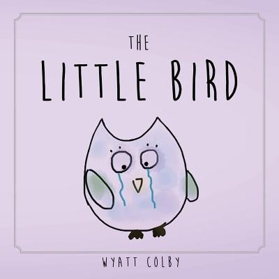 The Little Bird by Colby, Wyatt Allan