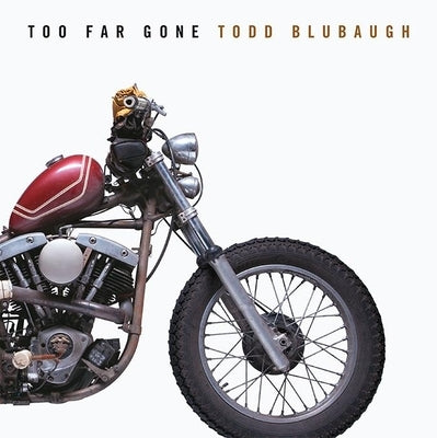 Too Far Gone by Blubaugh, Todd