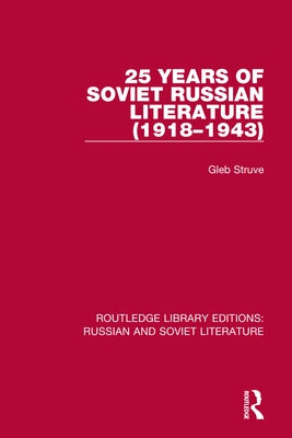 25 Years of Soviet Russian Literature (1918-1943) by Struve, Gleb