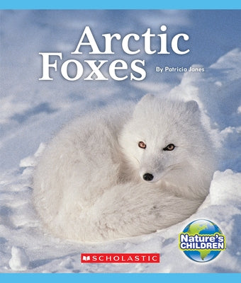 Arctic Foxes (Nature's Children) by Janes, Patricia