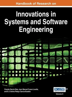 Handbook of Research on Innovations in Systems and Software Engineering Vol 2 by Garcia Diaz, Vincente