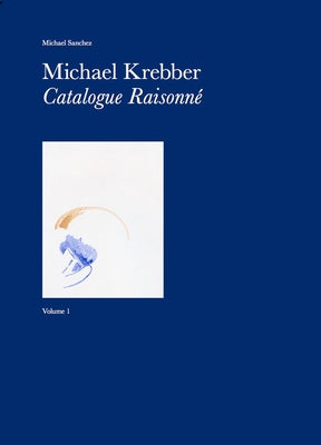 Michael Krebber: Catalogue Raisonné Vol.1 by Krebber, Michael