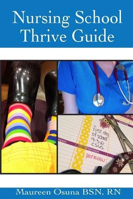 Nursing School Thrive Guide by Osuna, Maureen