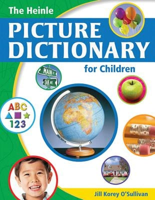 The Heinle Picture Dictionary for Children: American English by O'Sullivan, Jill Korey