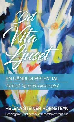 Det Vita Ljuset: En Oändlig Potential by Steiner-Hornsteyn, Helena