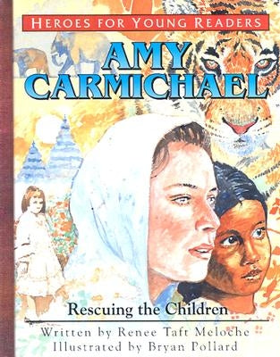 Amy Carmichael Rescuing the Children (Heroes for Young Readers) by Meloche, Renee