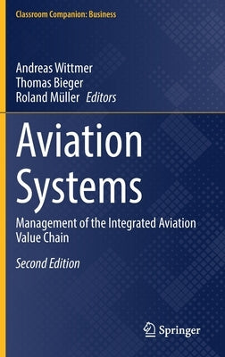Aviation Systems: Management of the Integrated Aviation Value Chain by Wittmer, Andreas