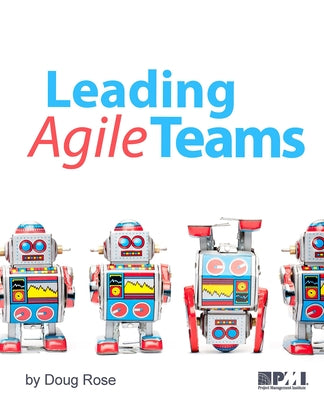 Leading Agile Teams by Rose, Doug