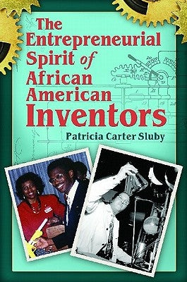 The Entrepreneurial Spirit of African American Inventors by Sluby, Patricia Carter