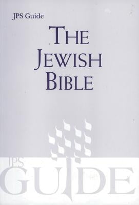 The Jewish Bible: A JPS Guide by Jewish Publication Society Inc