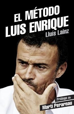 El Metodo Luis Enrique by Lainz, Lluis