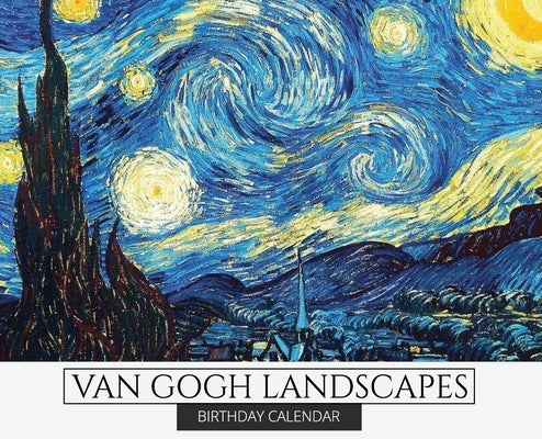 Birthday Calendar: Van Gogh Landscapes Hardcover Monthly Daily Desk Diary Organizer for Birthdays, Important Dates, Anniversaries, Specia by Llama Bird Press