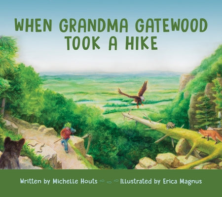 When Grandma Gatewood Took a Hike by Houts, Michelle