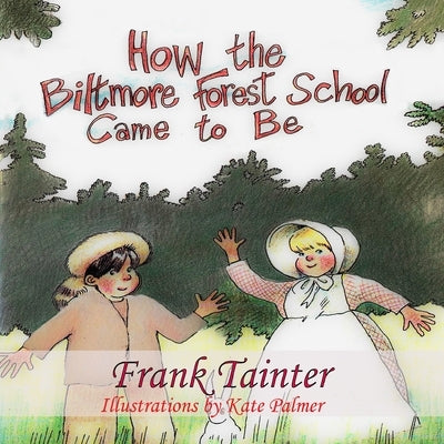 How the Biltmore Forest School Came To Be by Tainter, Frank