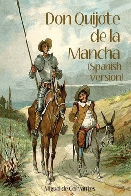 Don Quijote de la Mancha (Spanish Version) by De Cervantes, Miguel