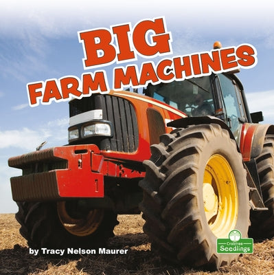 Big Farm Machines by Maurer, Tracy Nelson