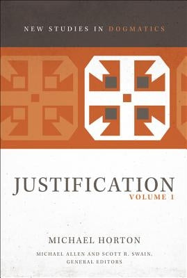 Justification, Volume 1 by Horton, Michael