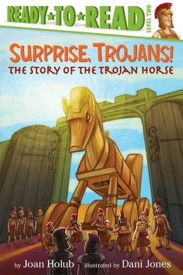 Surprise, Trojans!: The Story of the Trojan Horse (Ready-To-Read Level 2) by Holub, Joan