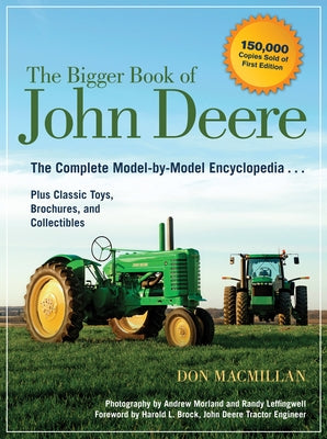 The Bigger Book of John Deere: The Complete Model-By-Model Encyclopedia Plus Classic Toys, Brochures, and Collectibles by MacMillan, Don