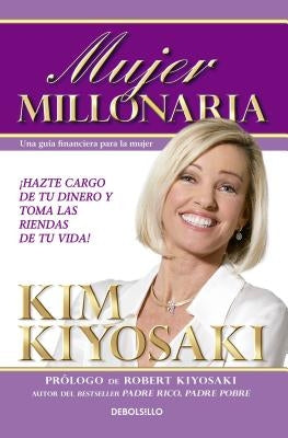 Mujer Millonaria / Rich Woman: A Book on Investing for Women = Rich Woman by Kiyosaki, Kim