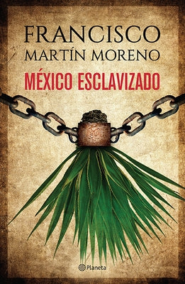 México Esclavizado by Mart&#237;n Moreno, Francisco