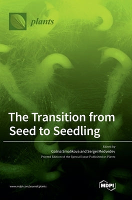 The Transition from Seed to Seedling by Smolikova, Galina