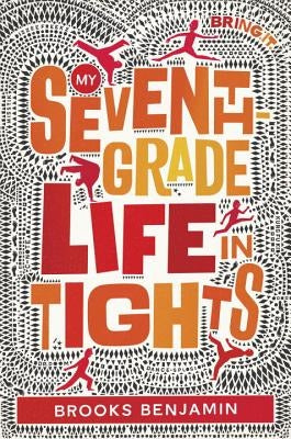 My Seventh-Grade Life in Tights by Benjamin, Brooks