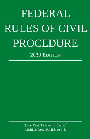 Federal Rules of Civil Procedure; 2020 Edition: With Statutory Supplement by Michigan Legal Publishing Ltd