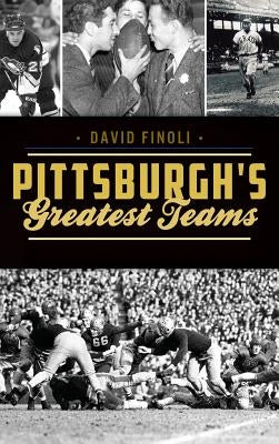 Pittsburgh's Greatest Teams by Finoli, David