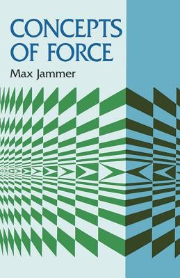 Concepts of Force by Jammer, Max