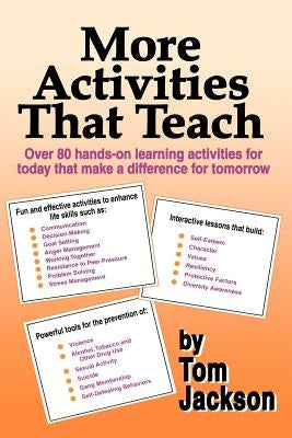 More Activities That Teach: Over 800 hands-on learning activities for today that make a difference for tomorrow by Jackson, Tom