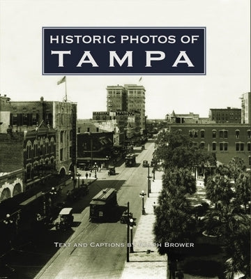 Historic Photos of Tampa by Brower, Ralph