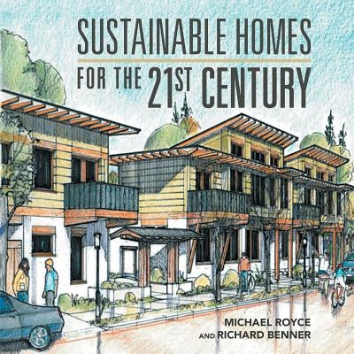 Sustainable Homes for the 21St Century by Royce and Benner, Michael and Richard