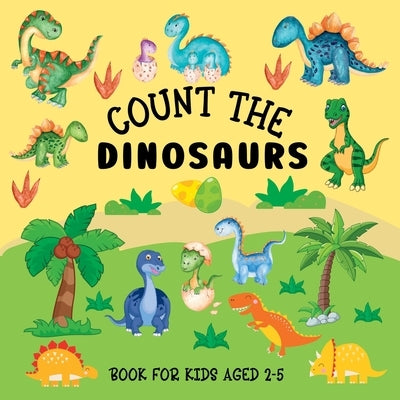 Count The Dinosaurs: Book For Kids Aged 2-5 by Hoffman, Lily