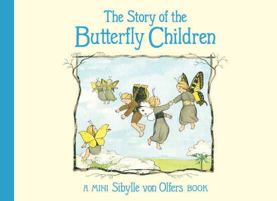 The Story of the Butterfly Children: Mini Edition by Von Olfers, Sibylle