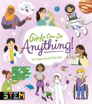 Girls Can Do Anything!: 40 Inspirational Activities by Claybourne, Anna