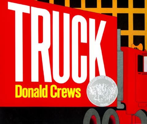 Truck: A Caldecott Honor Award Winner by Crews, Donald